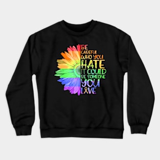 Who You It Be Someone You Love LGBT Crewneck Sweatshirt